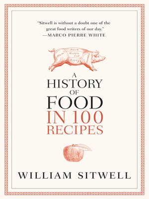 cover image of A History of Food in 100 Recipes